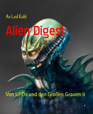 Title: Alien Digest: Von UFOs und den Großen Grauen II, Author: As Led Kuhl