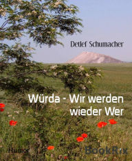 Title: Würda - Wir werden wieder Wer, Author: Detlef Schumacher