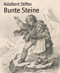 Title: Bunte Steine, Author: Adalbert Stifter