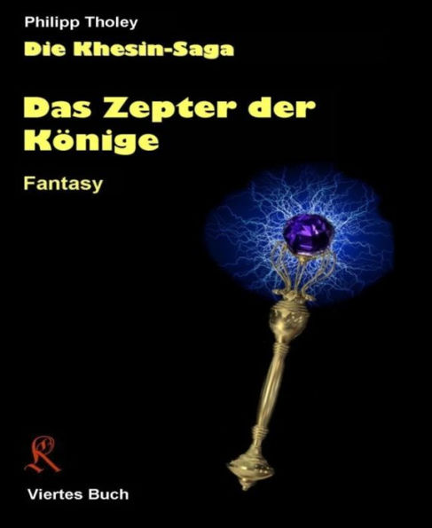 Das Zepter der Könige: Viertes Buch der Khesin-Saga (Fantasy)