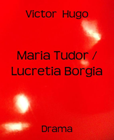 Maria Tudor / Lucretia Borgia: Zwei Dramen