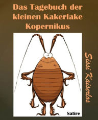 Title: Das Tagebuch der kleinen Kakerlake Kopernikus, Author: Sissi Kaiserlos