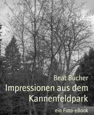 Title: Impressionen aus dem Kannenfeldpark: ein Foto-eBook, Author: Beat Bucher