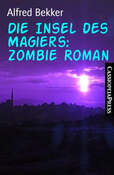 Die Insel des Magiers: Zombie Roman: Cassiopeiapress Spannung