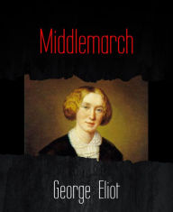 Title: Middlemarch, Author: George Eliot