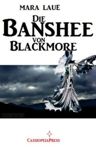 Title: Die Banshee von Blackmore: Cassiopeiapress Romantic Thriller, Author: Mara Laue