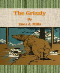 Title: The Grizzly, Author: Enos A. Mills
