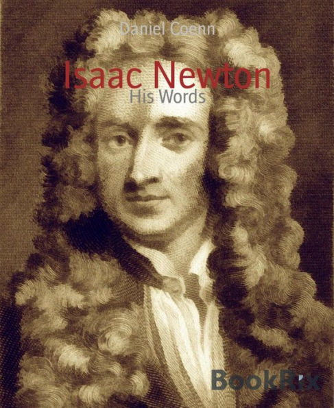 Isaac Newton: His Words