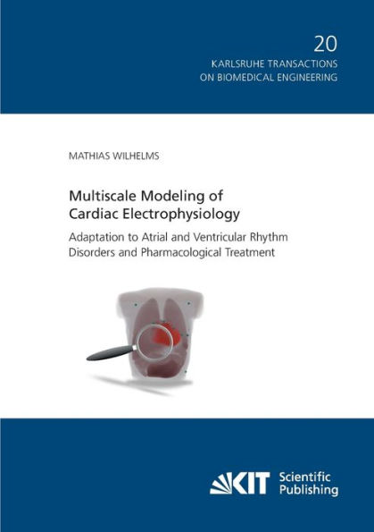 Multiscale Modeling of Cardiac Electrophysiology: Adaptation to Atrial and Ventricular Rhythm Disorders and Pharmacological Treatment