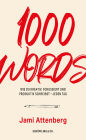 1000 Words: Wie du kreativ, fokussiert und produktiv schreibst - jeden Tag