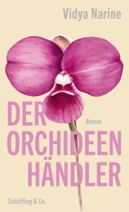 Title: Der Orchideenhändler: Roman, Author: Vidya Narine