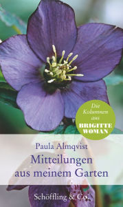 Title: Mitteilungen aus meinem Garten: Gartenkolumnen, Author: Paula Almqvist