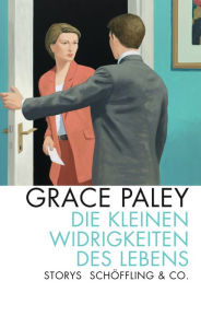 Title: Die kleinen Widrigkeiten des Lebens (The Little Disturbances of Man), Author: Grace Paley