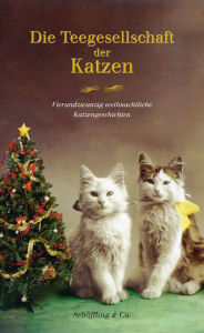 Title: Die Teegesellschaft der Katzen: Vierundzwanzig weihnachtliche Katzengeschichten, Author: Julia Bachstein