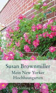 Title: Mein New Yorker Hochhausgarten, Author: Susan Brownmiller