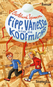 Title: Fipp, Vanessa und die Koofmichs, Author: Burkhard Spinnen