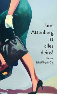 Title: Ist alles deins!: Roman, Author: Jami Attenberg