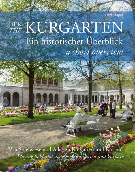The Kurgarten: A Short Overview / Ein Historischer ï¿½Berblick