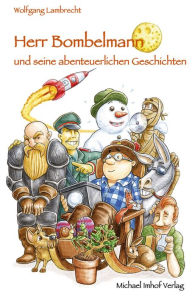 Title: Herr Bombelmann und seine abenteuerlichen Geschichten, Author: Wolfgang Lambrecht
