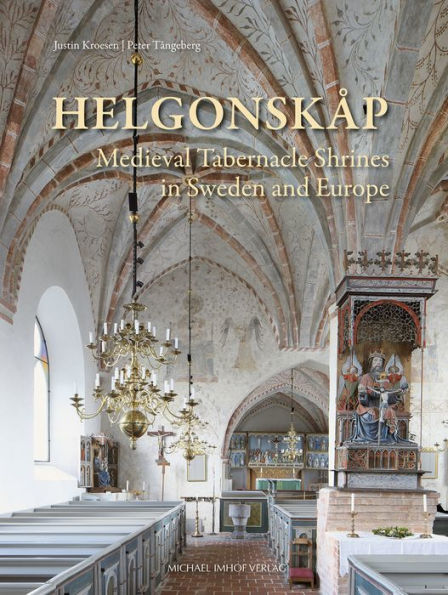 Helgonskï¿½p: Medieval Tabernacle Shrines in Sweden and Europe