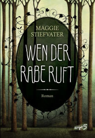 Title: Wen der Rabe ruft, Author: Maggie Stiefvater
