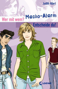 Title: Wer mit wem? Entscheide du! - Macho-Alarm, Author: Judith Allert