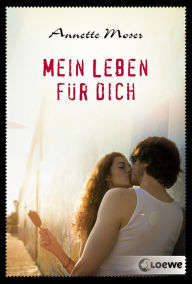 Title: Mein Leben für dich, Author: Annette Moser