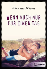 Title: Wenn auch nur für einen Tag, Author: Annette Moser