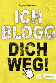 Title: Ich blogg dich weg!, Author: Agnes Hammer