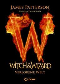 Title: Witch & Wizard (Band 1) - Verlorene Welt, Author: James Patterson