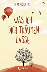 Title: Was ich dich träumen lasse, Author: Franziska Moll