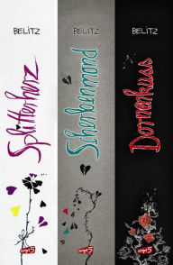 Title: Splitterherz, Scherbenmond, Dornenkuss - Die komplette Trilogie, Author: Bettina Belitz