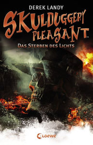 Skulduggery Pleasant (Band 9) - Das Sterben des Lichts: Urban-Fantasy-Kultserie mit schwarzem Humor