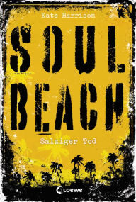 Title: Soul Beach (Band 3) - Salziger Tod: Mystery-Thriller für Jugendliche ab 13 Jahre, Author: Kate Harrison