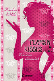 Title: Lebe lieber übersinnlich (Band 3) - Tears 'n' Kisses, Author: Kiersten White