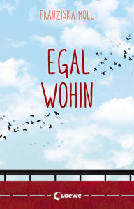 Title: Egal wohin, Author: Franziska Moll