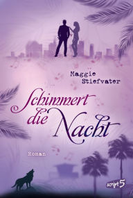 Title: Schimmert die Nacht, Author: Maggie Stiefvater