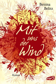 Title: Mit uns der Wind, Author: Bettina Belitz