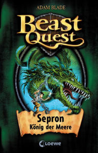 Title: Beast Quest (Band 2) - Sepron, König der Meere, Author: Adam Blade