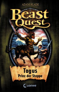 Beast Quest (Band 4) - Tagus, Prinz der Steppe