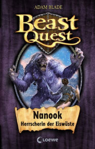 Title: Beast Quest (Band 5) - Nanook, Herrscherin der Eiswüste, Author: Adam Blade