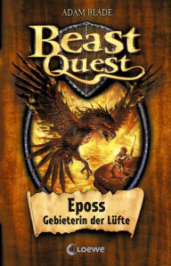 Title: Beast Quest (Band 6) - Eposs, Gebieterin der Lüfte, Author: Adam Blade