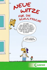 Title: Neue Witze für die Schultasche: Lustige Schülerwitze ab 8 Jahre, Author: Loewe Sachbuch