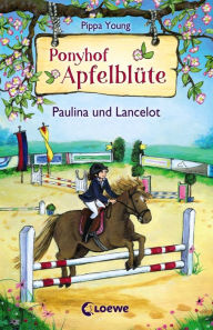 Title: Ponyhof Apfelblüte (Band 2) - Paulina und Lancelot, Author: Pippa Young