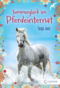 Title: Sommerglück im Pferdeinternat (Band 2), Author: Tanja Janz