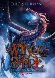 Title: Wings of Fire (Band 4) - Die Insel der Nachtflügler: Fesselnder Kinderroman ab 11 Jahre, Author: Tui T. Sutherland