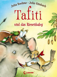 Title: Tafiti und das Riesenbaby (Band 3): Komm mit nach Afrika und lerne die Welt des beliebten Erdmännchens kennen - Erstlesebuch zum Vorlesen und ersten Selberlesen ab 6 Jahren, Author: Julia Boehme