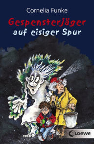 Title: Gespensterjäger auf eisiger Spur, Author: Cornelia Funke