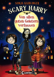 Title: Scary Harry (Band 1) - Von allen guten Geistern verlassen: Lustiges Kinderbuch ab 10 Jahre, Author: Sonja Kaiblinger