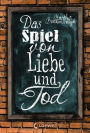 Das Spiel von Liebe und Tod: Hinreißende Liebesgeschichte für Jugendliche ab 14 Jahre